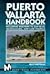 Puerto Vallarta Handbook: Including Sidetrips to San Blas, Guadalajara, and Lake Chapala (2nd ed)