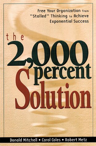 The 2,000 Percent Solution: Free Your Organization from "Stalled" Thinking to Achieve Exponential Success (Hardcover)