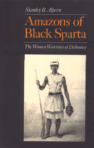 Amazons of Black Sparta : The Women Warriors of Dahomey (Paperback)
