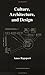 Culture, Architecture, and Design by Amos Rapoport Culture, Architecture, and Design by Amos Rapoport