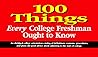 100 Things Every College Freshman Ought to Know