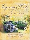 Inspiring Words From The Psalms For Women: Reflections On God's Gift Of Inner Beauty, Peace, And Happiness
