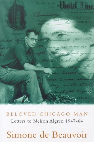 Beloved Chicago Man: Letters to Nelson Algren 1947-1964