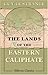 The Lands of the Eastern Caliphate: Mesopotamia, Persia, and Central Asia from the Moslem Conquest to the Time of Timur