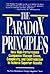 The Paradox Principles: How High Performance Companies Manage Chaos Complexity and Contradiction to Achieve Superior Results