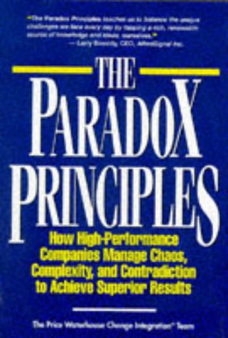 The Paradox Principles: How High Performance Companies Manage Chaos Complexity and Contradiction to Achieve Superior Results (Hardcover)
