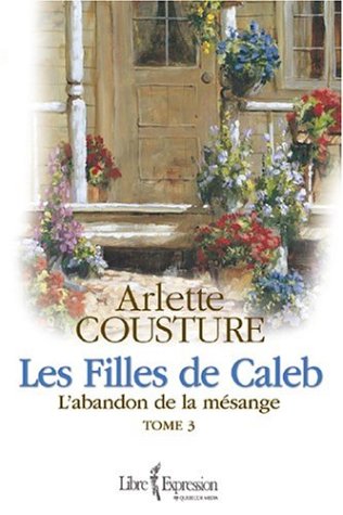 L'Abandon de la Mésange (Les Filles de Caleb, #3)