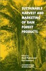 Sustainable Harvest and Marketing of Rain Forest Products (Hardcover)