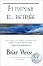 ELIMINAR EL ESTRES by Brian Weiss