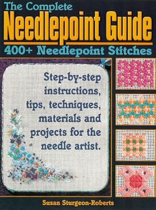 The Complete Needlepoint Guide: 400+ Needlepoint Stitches