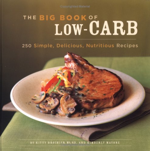 The Big Book of Low-Carb: 250 Simple, Delicious, Nutritious Recipes (Paperback)