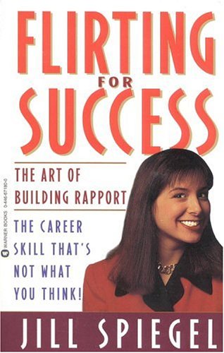 Flirting for Success: The Art of Building Rapport (Paperback)