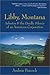Libby, Montana: Asbestos and the Deadly Silence of an American Corporation
