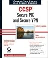 CCSP: Secure PIX and Secure VPN Study Guide (642-521 and 642-511)