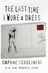 The Last Time I Wore a Dress by Dylan Scholinski