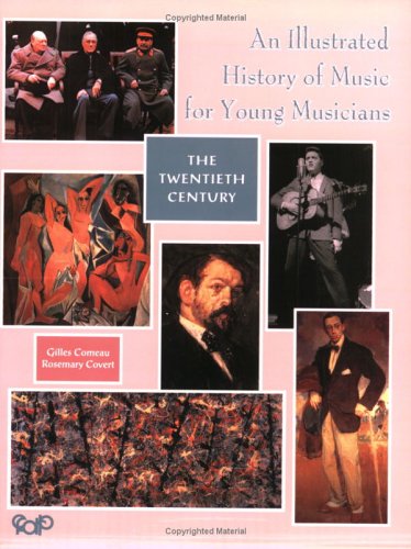 An Illustrated History of Music for Young Musicians: The Twentieth Century (Paperback)