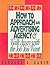 How to Approach an Advertising Agency and Walk Away With the ... by Barbara A. Ganim
