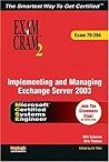 Implementing and Managing Exchange Server 2003: Exam Cram 2 Implementing and Managing Exchange Server 2003: Exam Cram 2