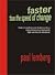 Faster Than the Speed of Change: How to Transform Your Business into a High Performance, High-Profit, High- Satisfaction Enterprise: Secrets from a Leading Executive Coach & futurist