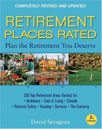 Retirement Places Rated: What You Need to Know to Plan the Retirement You Deserve (Places Rated series)
