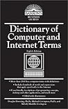 Dictionary of Computer and Internet Terms (Barron's Business Guides) Dictionary of Computer and Internet Terms (Barron's Business Guides)