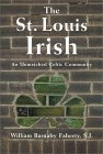 The St. Louis Irish by William Barnaby Faherty