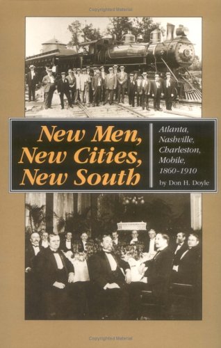 New Men, New Cities, New South: Atlanta, Nashville, Charleston, Mobile, 1860-1910 (Fred W. Morrison Series in Southern Studies)