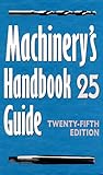 Guide to the Use of Tables and Formulas in Machinery's Handbook Guide to the Use of Tables and Formulas in Machinery's Handbook