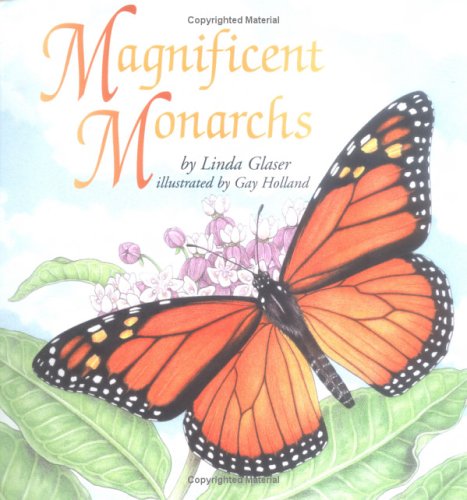 Magnificent Monarchs (Linda Glaser's Classic Creatures)