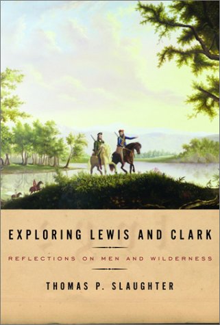 Exploring Lewis and Clark: Reflections on Men and Wilderness (Hardcover)