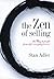 The Zen of Selling: The Way to Profit from Life's Everyday Lessons