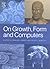 On Growth, Form and Computers