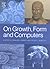 On Growth, Form and Computers
