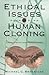 Ethical Issues in Human Cloning: Cross-Disciplinary Perspectives