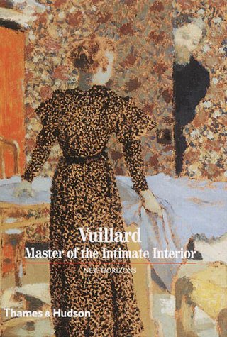 Vuillard Master of the Intimate Interior (New Horizons) /anglais
