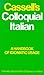 Cassell's Colloquial Italian: A Handbook of Idiomatic Usage, Formerly Beyond the Dictionary in Italian