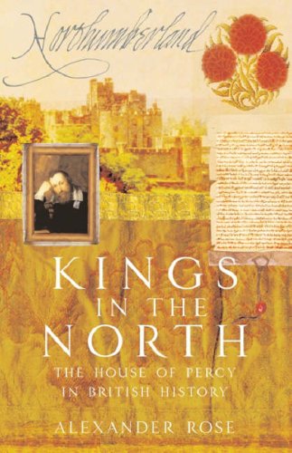 Kings In The North: The House of Percy in British History (Paperback)