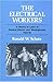 The Electrical Workers: A History of Labor at General Electric and Westinghouse, 1923-60 (The Working Class in American History)