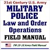 21st Century U.S. Army Military Police Law and Order Operations Field Manual