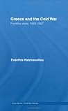Greece and the Cold War: Front Line State, 1952-1967 (Cold War History)