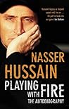 Playing With Fire by Nasser Hussain