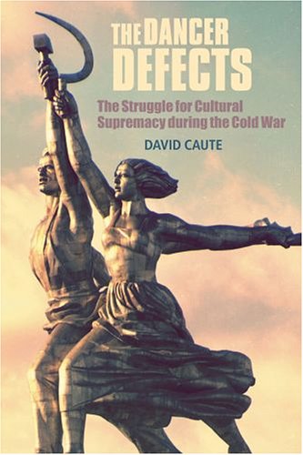 The Dancer Defects: The Struggle for Cultural Supremacy during the Cold War (Hardcover)