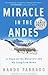 Miracle in the Andes: 72 Days on the Mountain and My Long Trek Home