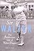 Sir Walter: Walter Hagen and the Invention of Professional Golf