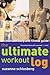 The Ultimate Workout Log by Suzanne Schlosberg