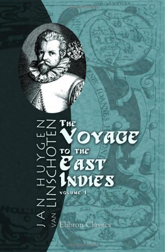 The Voyage of John Huyghen van Linschoten to the East Indies: The first book, containing his description of the East. Volume 1 (Paperback)