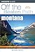 Montana Off the Beaten Path by Michael McCoy