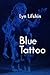 Blue Tatoo: Poems of the Ho...