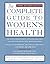 The Complete Guide to Women's Health: Third Revised Edition
