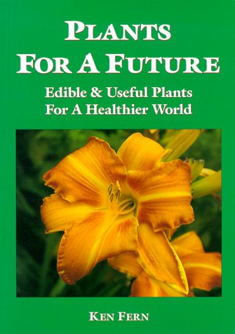 Plants for a Future: Edible & Useful Plants for a Healthier World (Paperback)
